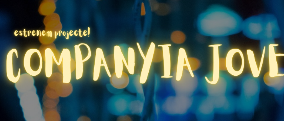 NEIX LA COMPANYIA JOVE DELS TALLERS DE TEATRE